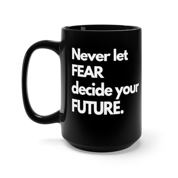Never let FEAR mug